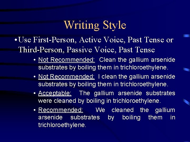 Writing Style • Use First-Person, Active Voice, Past Tense or Third-Person, Passive Voice, Past