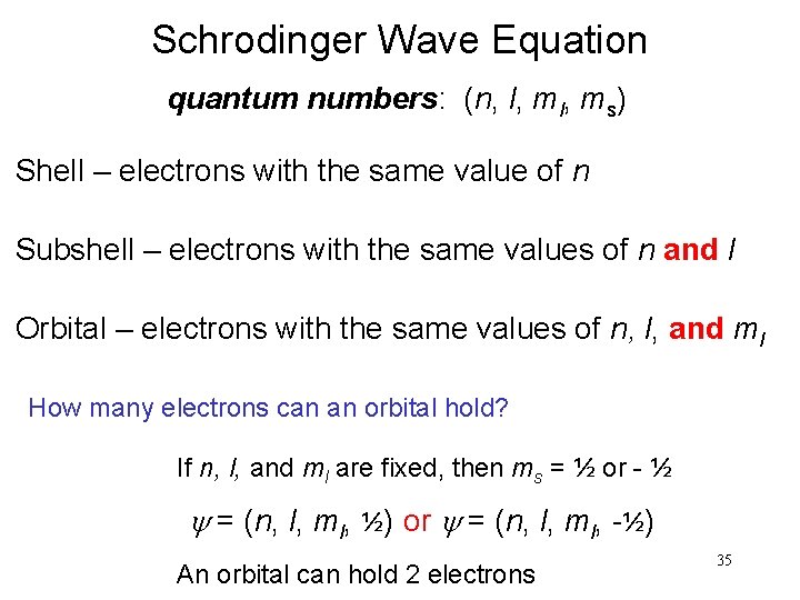 Schrodinger Wave Equation quantum numbers: (n, l, ms) Shell – electrons with the same Schrodinger Wave Equation quantum numbers: (n, l, ms) Shell – electrons with the same