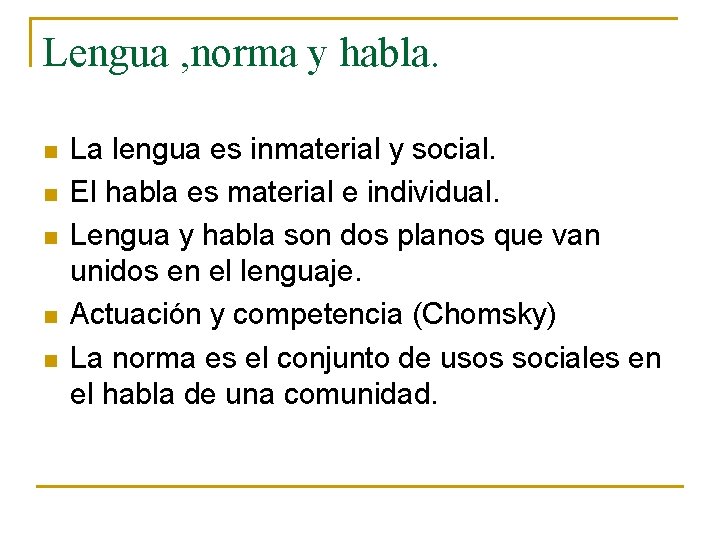 Lengua , norma y habla. n n n La lengua es inmaterial y social.