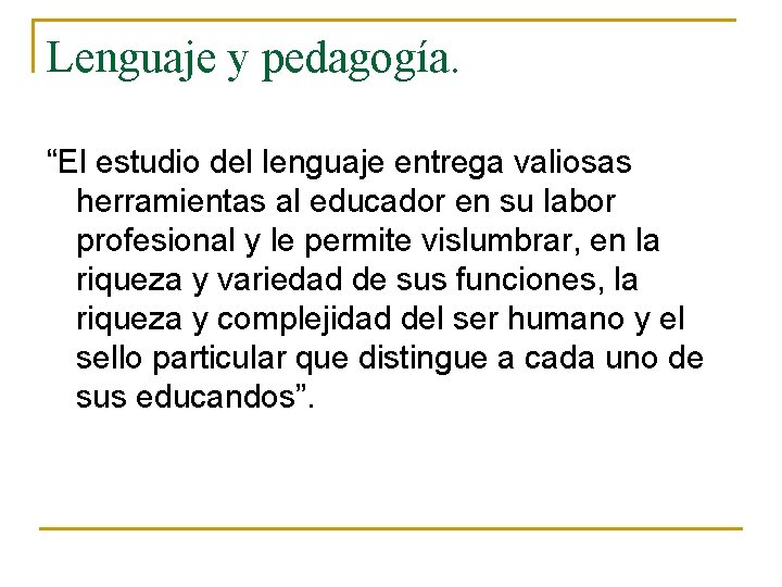 Lenguaje y pedagogía. “El estudio del lenguaje entrega valiosas herramientas al educador en su