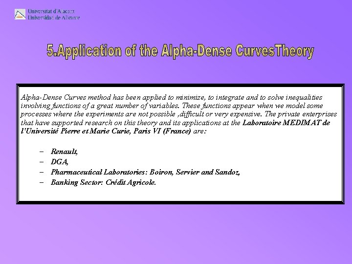 Alpha-Dense Curves method has been applied to minimize, to integrate and to solve inequalities Alpha-Dense Curves method has been applied to minimize, to integrate and to solve inequalities