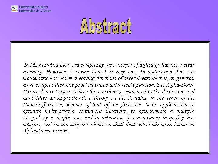 In Mathematics the word complexity, as synonym of difficulty, has not a clear In Mathematics the word complexity, as synonym of difficulty, has not a clear