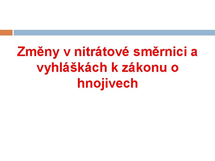 Změny v nitrátové směrnici a vyhláškách k zákonu o hnojivech 