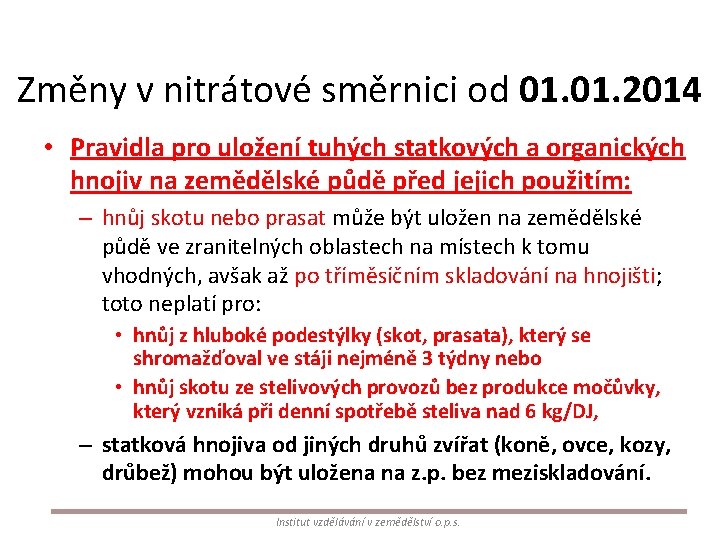 Změny v nitrátové směrnici od 01. 2014 • Pravidla pro uložení tuhých statkových a