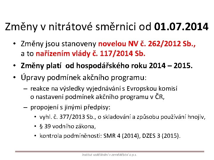 Změny v nitrátové směrnici od 01. 07. 2014 • Změny jsou stanoveny novelou NV