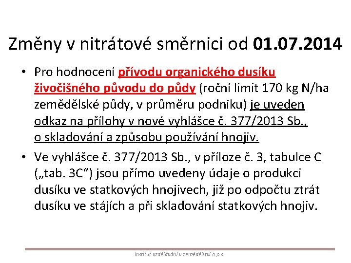 Změny v nitrátové směrnici od 01. 07. 2014 • Pro hodnocení přívodu organického dusíku