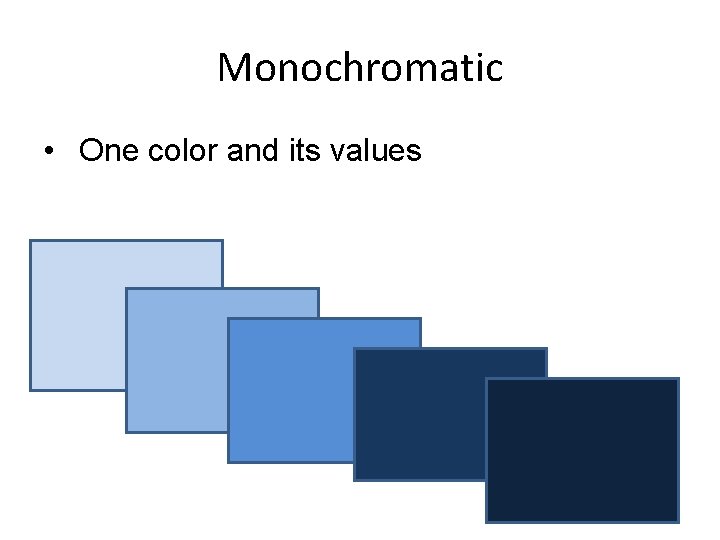 Monochromatic • One color and its values 