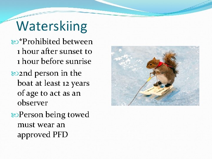 Waterskiing *Prohibited between 1 hour after sunset to 1 hour before sunrise 2 nd