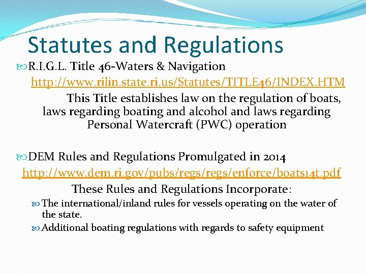 Statutes and Regulations R. I. G. L. Title 46 -Waters & Navigation http: //www.