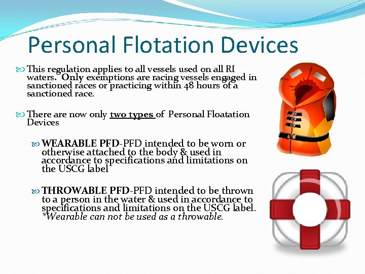 Personal Flotation Devices This regulation applies to all vessels used on all RI waters.