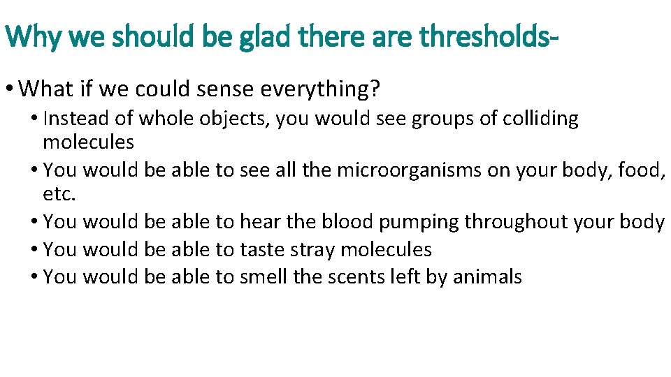 Why we should be glad there are thresholds • What if we could sense