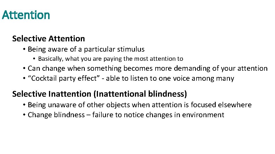 Attention Selective Attention • Being aware of a particular stimulus • Basically, what you