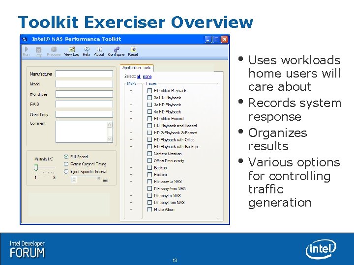Toolkit Exerciser Overview Intel® NAS Performance Toolkit Uses workloads 13 home users will care