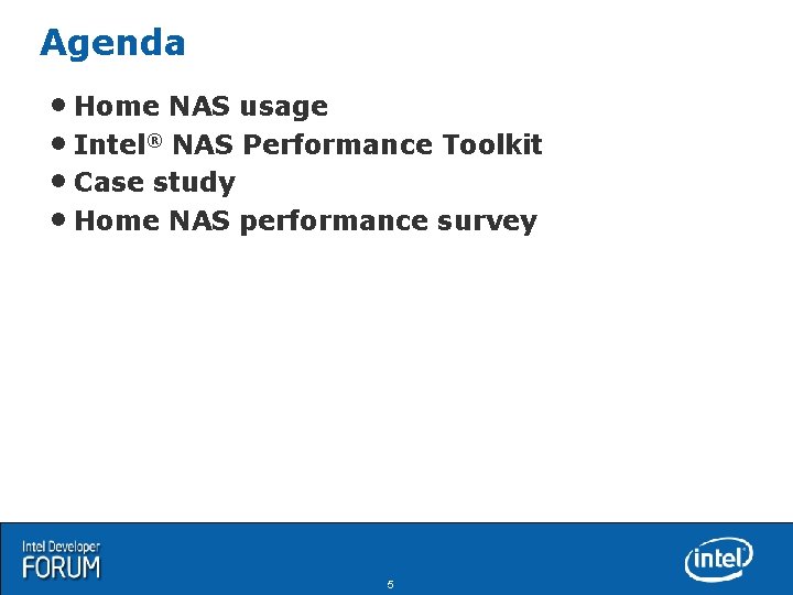 Agenda • Home NAS usage • Intel® NAS Performance Toolkit • Case study •