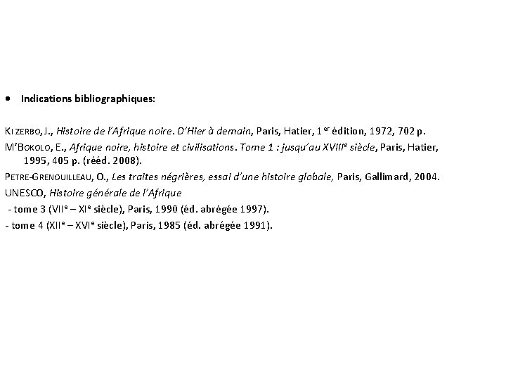  • Indications bibliographiques: KI ZERBO, J. , Histoire de l’Afrique noire. D’Hier à