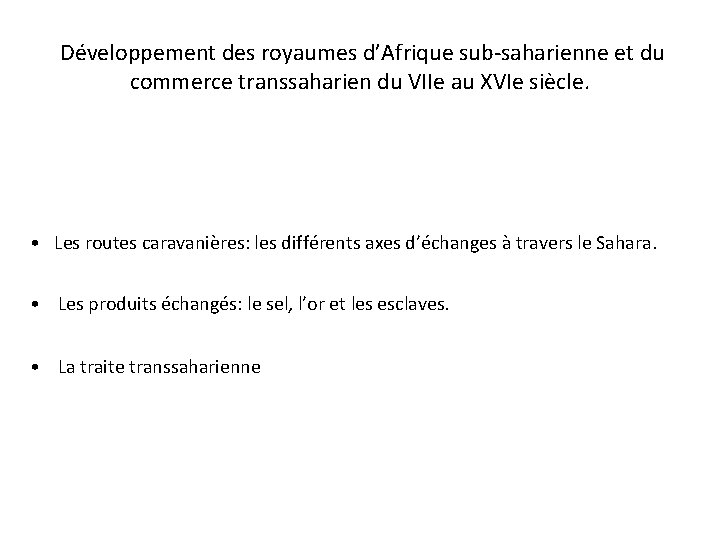  Développement des royaumes d’Afrique sub-saharienne et du commerce transsaharien du VIIe au XVIe