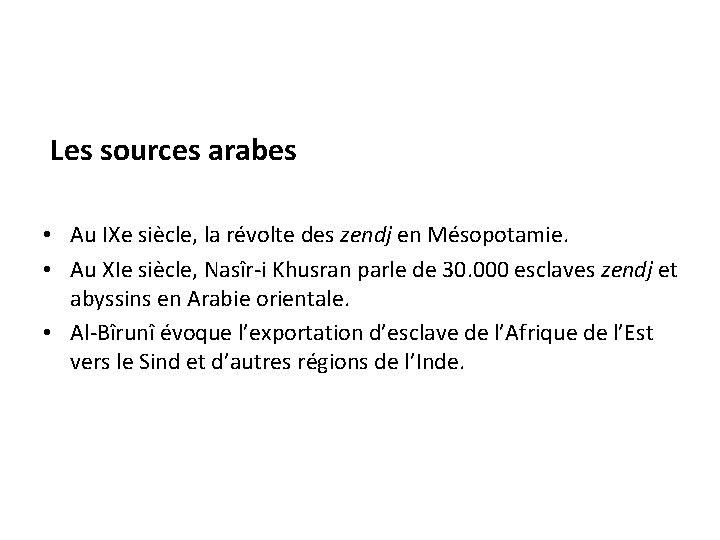  Les sources arabes • Au IXe siècle, la révolte des zendj en Mésopotamie.