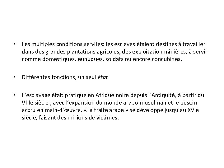  • Les multiples conditions serviles: les esclaves étaient destinés à travailler dans des