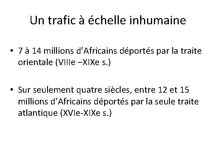 Un trafic à échelle inhumaine • 7 à 14 millions d’Africains déportés par la