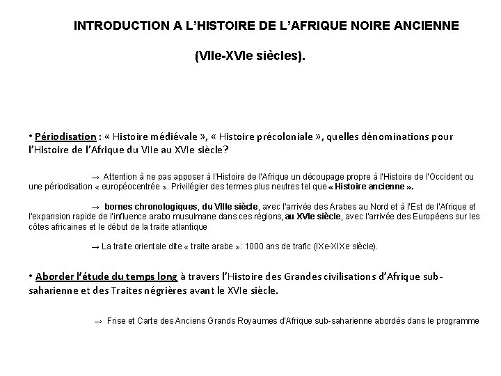  INTRODUCTION A L’HISTOIRE DE L’AFRIQUE NOIRE ANCIENNE (VIIe-XVIe siècles). • Périodisation : «