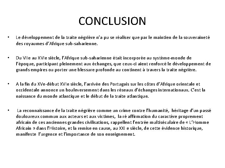 CONCLUSION • Le développement de la traite négrière n’a pu se réaliser que par