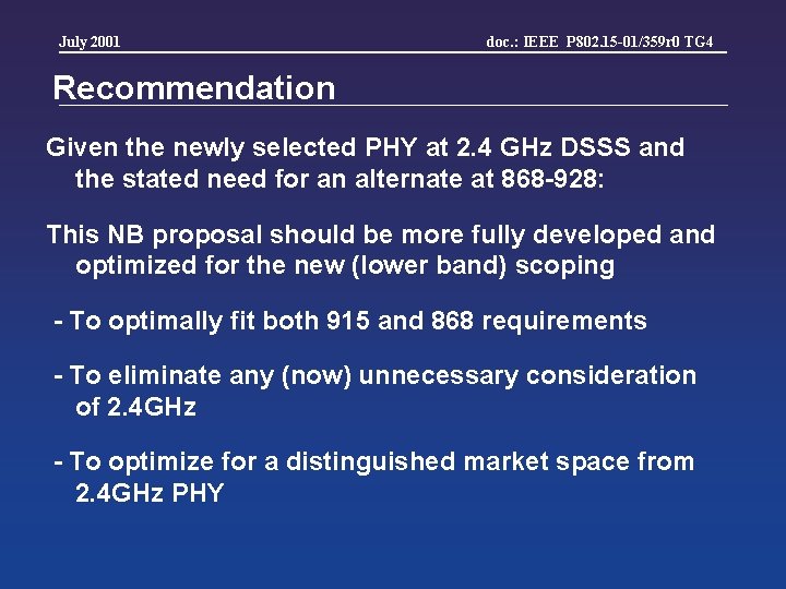 July 2001 doc. : IEEE P 802. 15 -01/359 r 0 TG 4 Recommendation