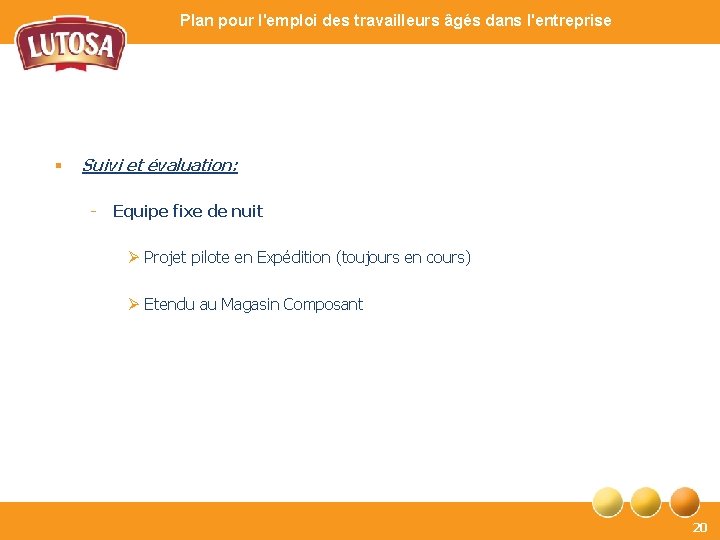 Plan pour l'emploi des travailleurs âgés dans l'entreprise § Suivi et évaluation: - Equipe