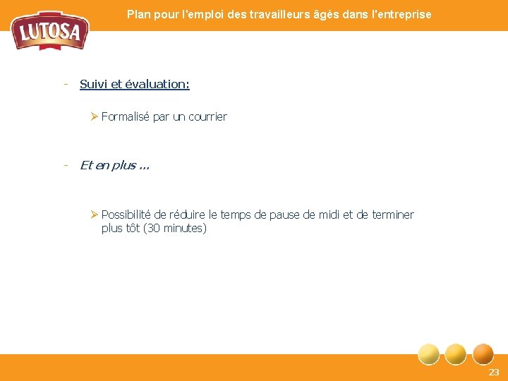 Plan pour l'emploi des travailleurs âgés dans l'entreprise - Suivi et évaluation: Ø Formalisé