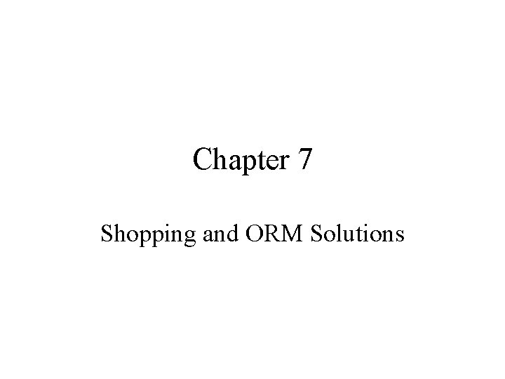 Chapter 7 Shopping and ORM Solutions 