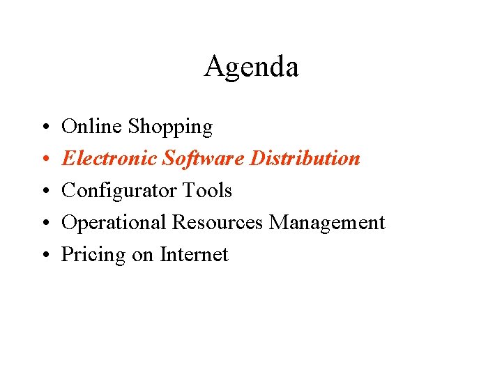 Agenda • • • Online Shopping Electronic Software Distribution Configurator Tools Operational Resources Management