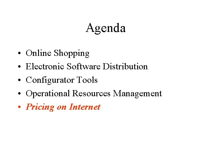 Agenda • • • Online Shopping Electronic Software Distribution Configurator Tools Operational Resources Management