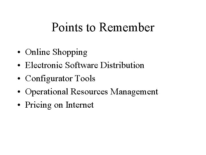Points to Remember • • • Online Shopping Electronic Software Distribution Configurator Tools Operational