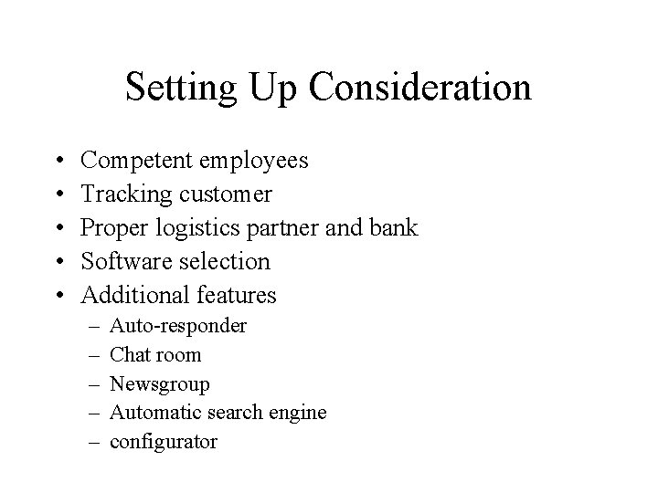 Setting Up Consideration • • • Competent employees Tracking customer Proper logistics partner and