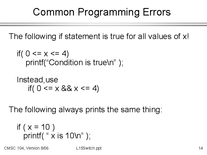 Common Programming Errors The following if statement is true for all values of x!