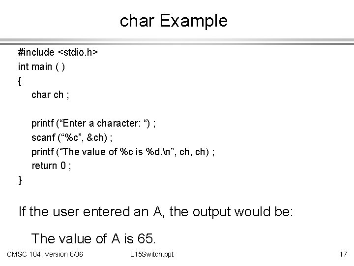 char Example #include <stdio. h> int main ( ) { char ch ; printf