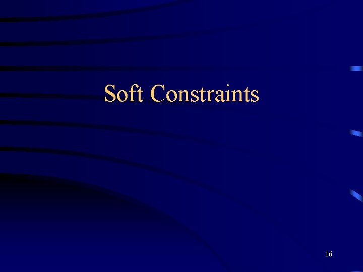 Soft Constraints 16 