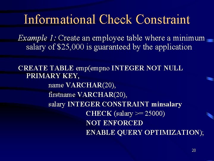 Informational Check Constraint Example 1: Create an employee table where a minimum salary of