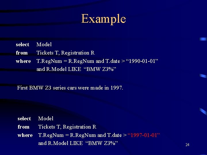 Example select Model from Tickets T, Registration R where T. Reg. Num = R.