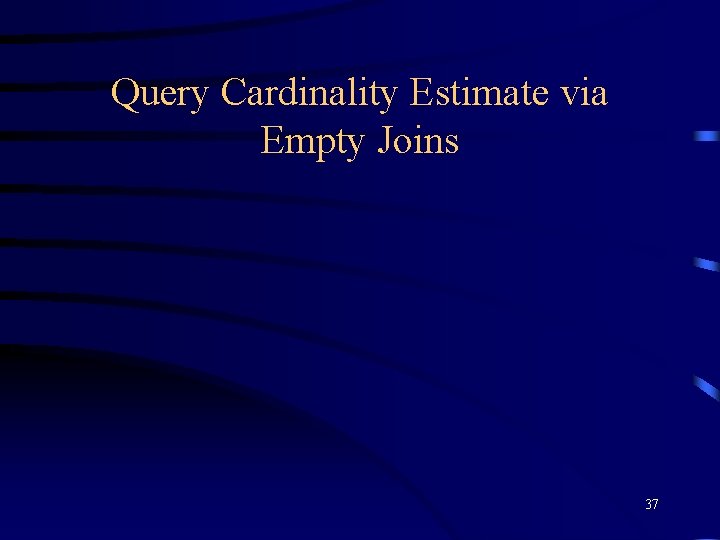 Query Cardinality Estimate via Empty Joins 37 