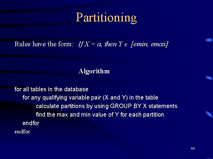Partitioning Rules have the form: If X = a, then Y [emin, emax] Algorithm