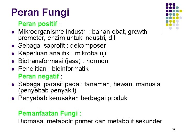 Peran Fungi l l l l Peran positif : Mikroorganisme industri : bahan obat, Peran Fungi l l l l Peran positif : Mikroorganisme industri : bahan obat,