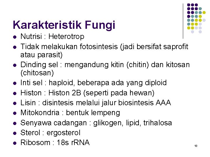 Karakteristik Fungi l l l l l Nutrisi : Heterotrop Tidak melakukan fotosintesis (jadi Karakteristik Fungi l l l l l Nutrisi : Heterotrop Tidak melakukan fotosintesis (jadi