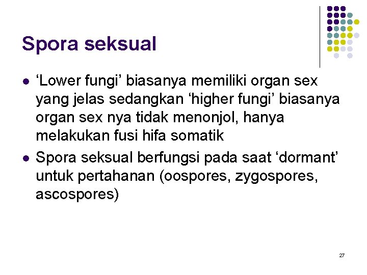 Spora seksual l l ‘Lower fungi’ biasanya memiliki organ sex yang jelas sedangkan ‘higher Spora seksual l l ‘Lower fungi’ biasanya memiliki organ sex yang jelas sedangkan ‘higher