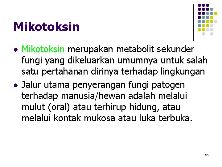 Mikotoksin l l Mikotoksin merupakan metabolit sekunder fungi yang dikeluarkan umumnya untuk salah satu Mikotoksin l l Mikotoksin merupakan metabolit sekunder fungi yang dikeluarkan umumnya untuk salah satu