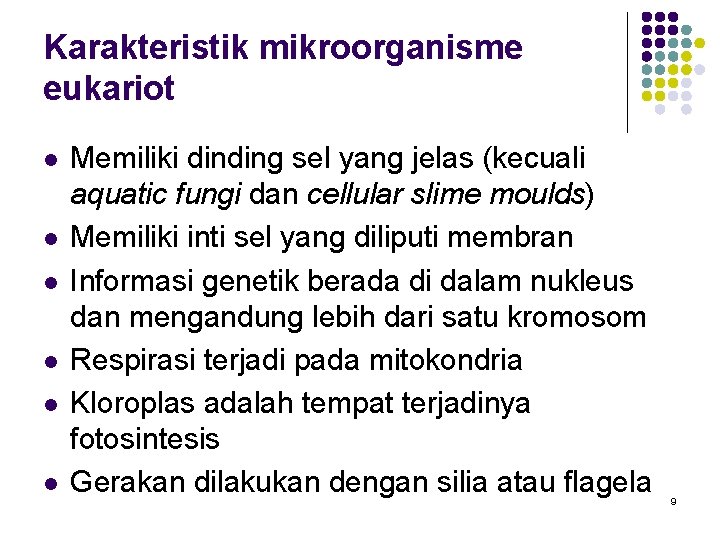 Karakteristik mikroorganisme eukariot l l l Memiliki dinding sel yang jelas (kecuali aquatic fungi Karakteristik mikroorganisme eukariot l l l Memiliki dinding sel yang jelas (kecuali aquatic fungi