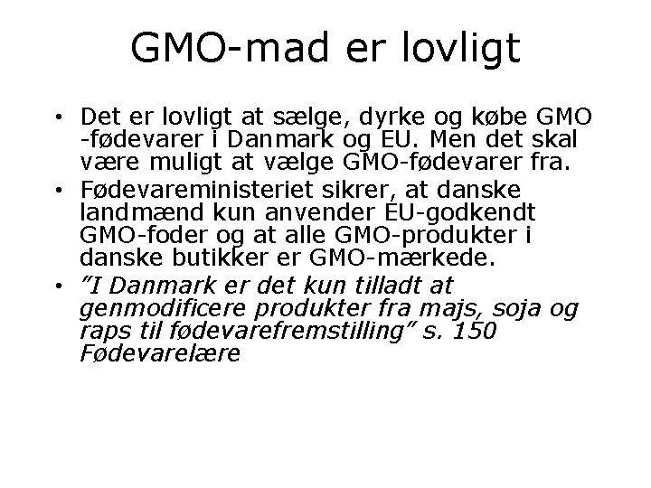 GMO-mad er lovligt • Det er lovligt at sælge, dyrke og købe GMO -fødevarer