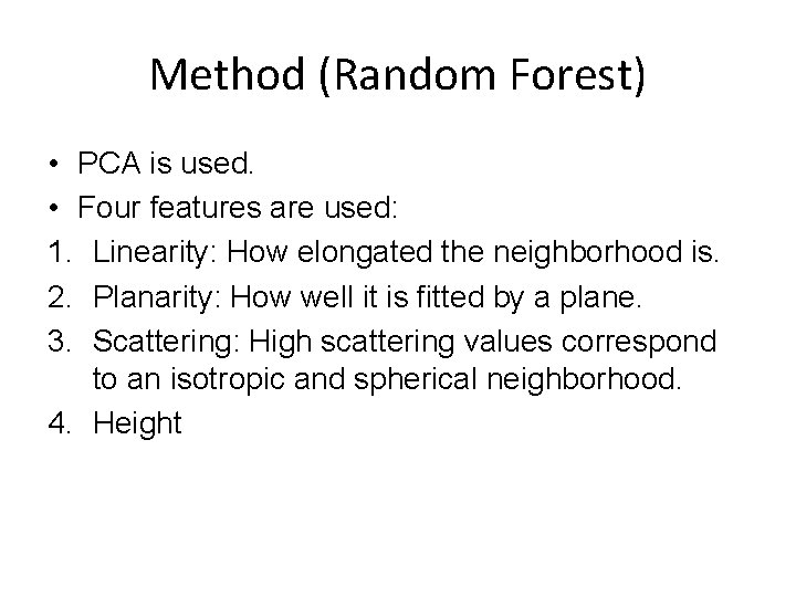 Method (Random Forest) • PCA is used. • Four features are used: 1. Linearity: