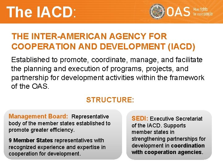 The IACD: THE INTER-AMERICAN AGENCY FOR COOPERATION AND DEVELOPMENT (IACD) Established to promote, coordinate, The IACD: THE INTER-AMERICAN AGENCY FOR COOPERATION AND DEVELOPMENT (IACD) Established to promote, coordinate,