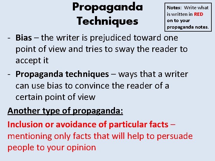 Propaganda Techniques Notes: Write what is written in RED on to your propaganda notes. Propaganda Techniques Notes: Write what is written in RED on to your propaganda notes.