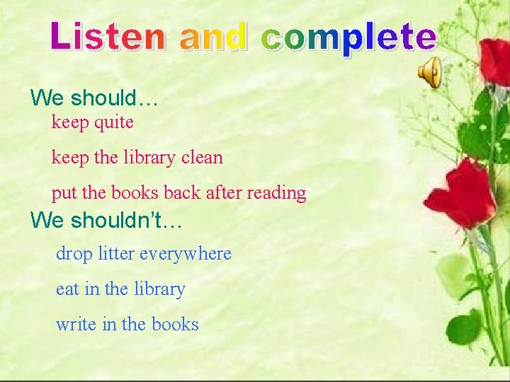 We should… keep quite keep the library clean put the books back after reading